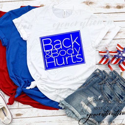 Back & Body Hurts T-Shirt Satire Silly Pun Parody Gag Tee Shirts
