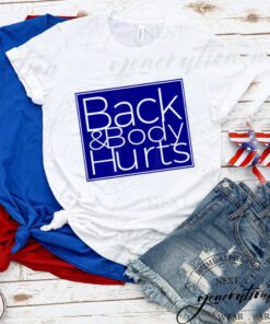 Back & Body Hurts T-Shirt Silly Parody Satire Trendy T-Shirts