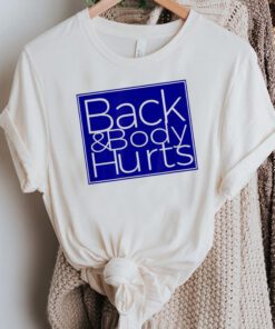 Back & Body Hurts T-Shirt Silly Parody Satire Trendy TShirts