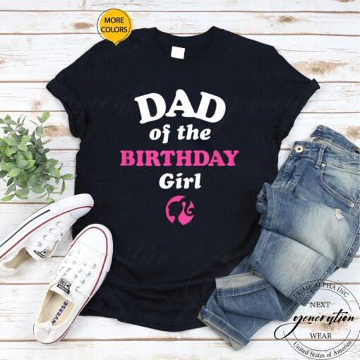 Barbie Birthday - Dad Of The Birthday Girl Tee Shirt