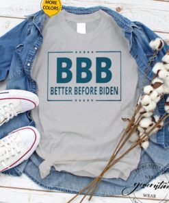 Better Before Biden T-Shirts