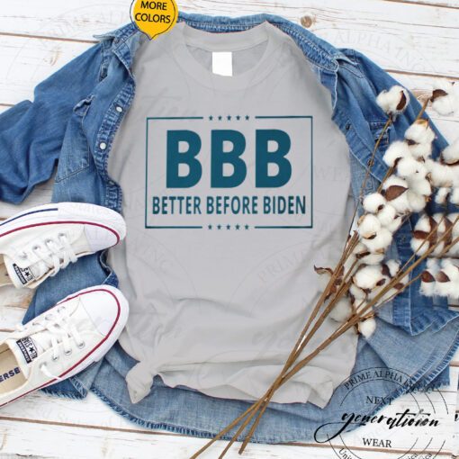 Better Before Biden T-Shirts