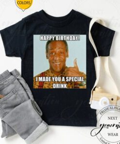 Bill Cosby T-Shirt Funny Bill Happy Birthday Special Drink Shirt