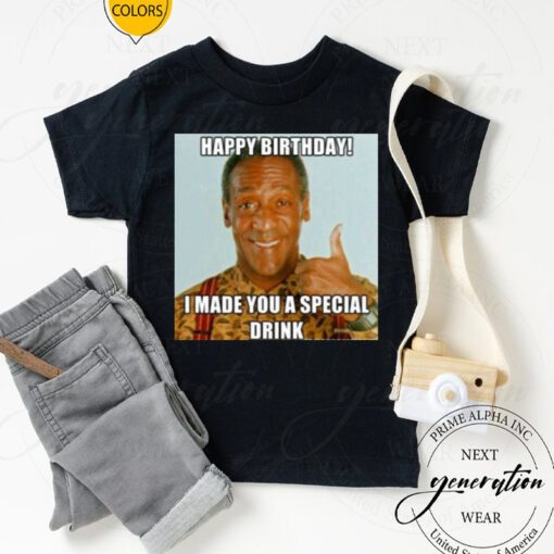 Bill Cosby T-Shirt Funny Bill Happy Birthday Special Drink Shirt