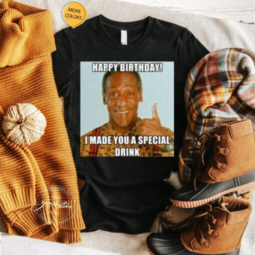 Bill Cosby T-Shirt Funny Bill Happy Birthday Special Drink Shirts