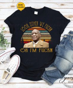 Bill Cosby T-Shirt Look Either We Fuckn Or I’m Fuckn Vintage Shirt