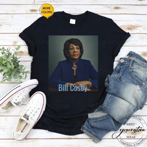 Bill Cosby T-Shirt Maxine Is Bill Cosby Trendy Meme Cool Tee Shirt