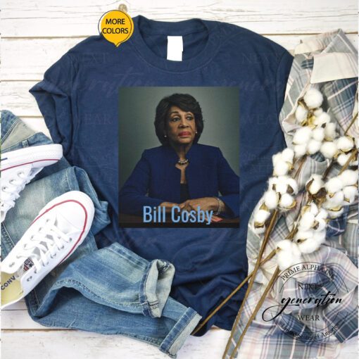 Bill Cosby T-Shirt Maxine Is Bill Cosby Trendy Meme Cool Tee Shirts