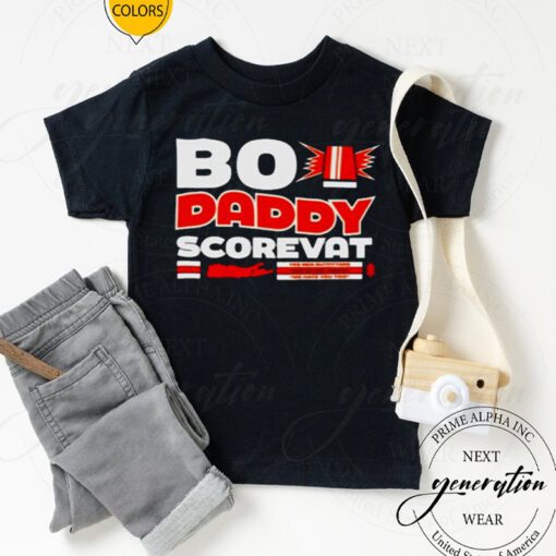 Bo daddy scorevat tshirts