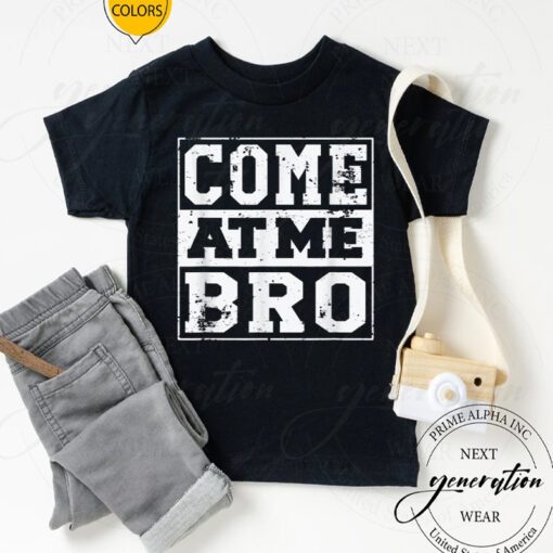 Come At Me Bro T-Shirt Funny Meme Cool Trendy Style Tee Shirt