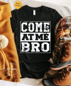 Come At Me Bro T-Shirt Funny Meme Cool Trendy Style Tee Shirts