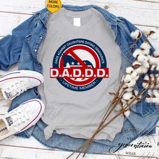 D.A.D.D.D. Dads Against Daughters Dating Democrats Unisex T-Shirts