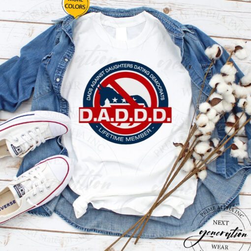D.A.D.D.D. Dads Against Daughters Dating Democrats Unisex TShirts