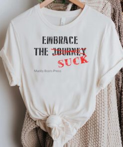 Embrace The Suck T-Shirt Politically Motivational Tee Shirt