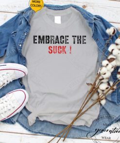 Embrace The Suck T-Shirt Trendy Military Motivational TShirt