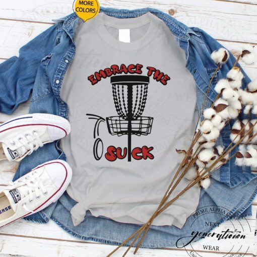 Embrace The Suck You Suck Disc Golf Trendy Tee Shirts