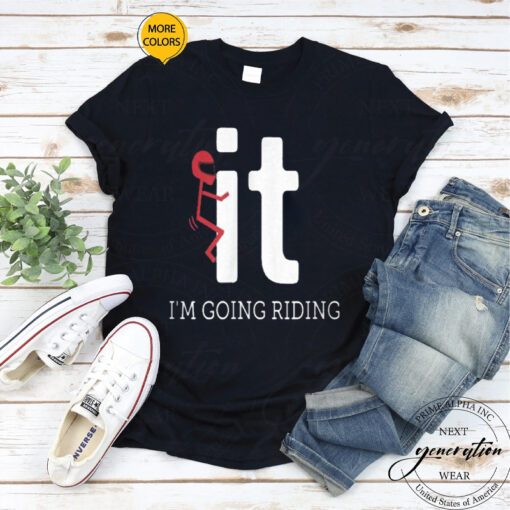 F It T-Shirt F-It I’m Going Riding Trendy Funny Meme TShirts