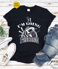 F It T-Shirt F-ck It I’m Going Fishing Funny Meme Tee Shirt