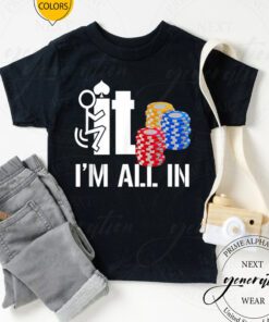 F It T-Shirt I-Am-All In Casino Poker Chips Card Player TShirts