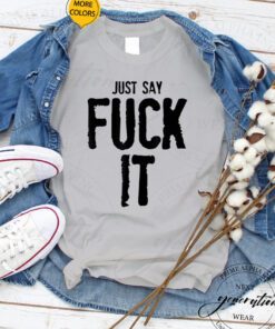 F It T-Shirt Just Say Fuck It F Bomb Trendy Funny Meme Shirts