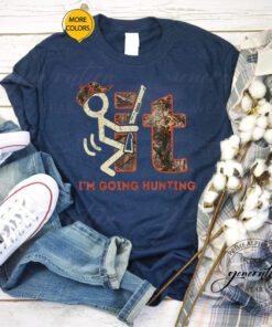 F It T-Shirt Vintage Fuck It I’m Going Hunting Funny Tee Shirts