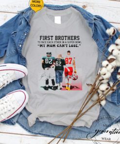 First Brothers Super Bowl 2023 Travis Kelce Vs Jason Kelce My Mom Can’t Lose Signatures Shirts