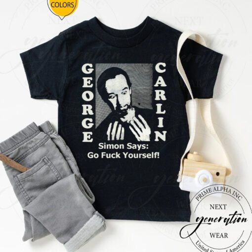 George Carlin Simon Says Go Fuck Yourself TShirts