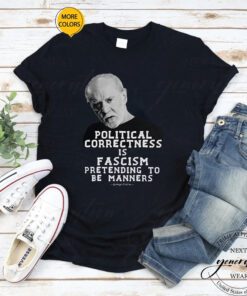 George Carlin T-Shirt Political Correctness Is Fascism Tee Shirt