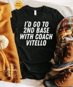 I’d go to 2nd base with coach vitello shirts