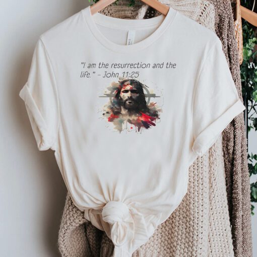 John 11-25 - Easter-ready with Jesus shirt