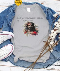 John 11-25 - Easter-ready with Jesus shirts