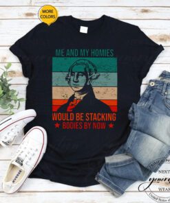 Me And My Homies George Washington shirt