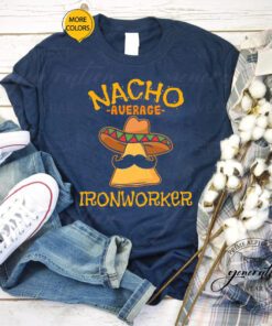 Nacho Average Ironworker TShirt