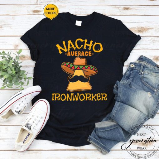 Nacho Average Ironworker TShirts