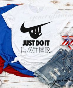 Sloth Hanging On Nike Logo Just Do It Later tshirt