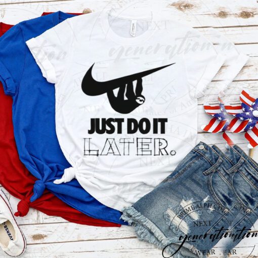 Sloth Hanging On Nike Logo Just Do It Later tshirt