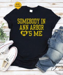 Somebody in ann arbor loves me T-shirt