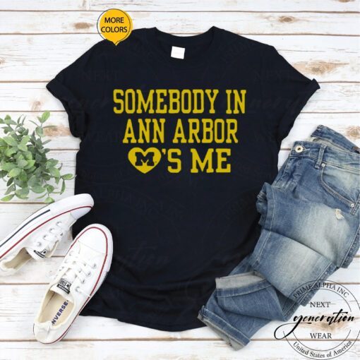 Somebody in ann arbor loves me T-shirt