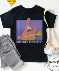 SpongeBob Meme T-Shirt Patrick Is Mayonnaise An Instrument TShirts