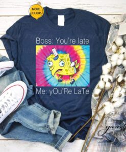 SpongeBob Meme T-Shirt You’re Late Text Funny Trendy TeeShirt