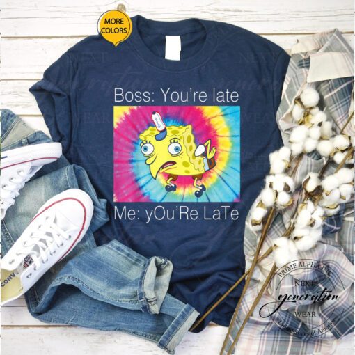 SpongeBob Meme T-Shirt You’re Late Text Funny Trendy TeeShirt