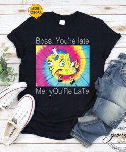 SpongeBob Meme T-Shirt You’re Late Text Funny Trendy TeeShirts