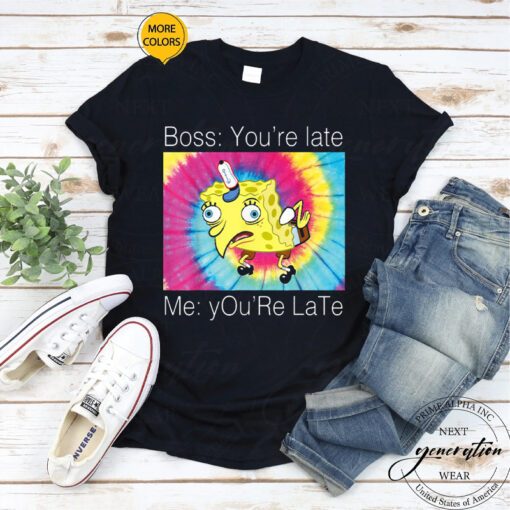 SpongeBob Meme T-Shirt You’re Late Text Funny Trendy TeeShirts