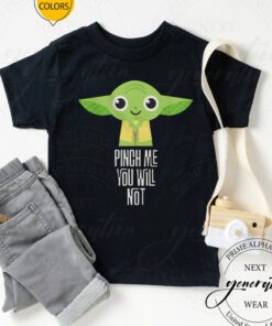 Star Wars Yoda Pinch Me You Will Not TShirts