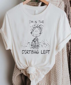 The Peanuts I’m in the dirtbag left shirt