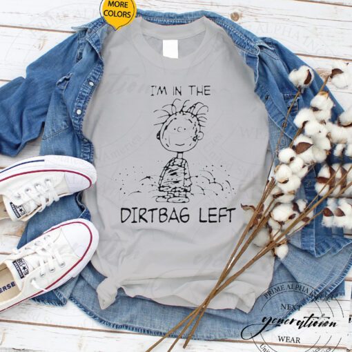 The Peanuts I’m in the dirtbag left shirts