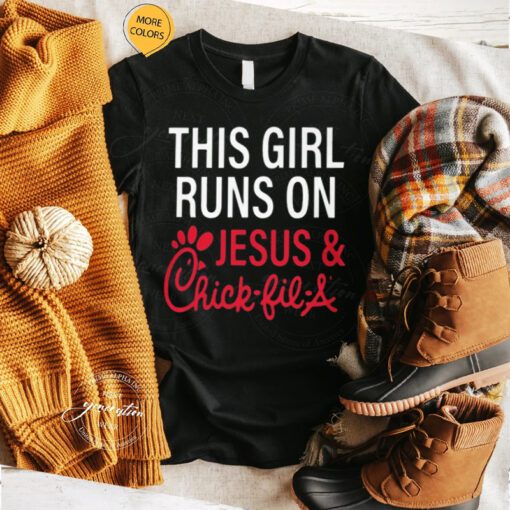 This Girl Runs on Chick-Fil-A and Jesus Shirt