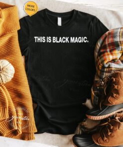 This is black magic tshirt