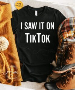 Tiktok Birthday T-Shirt I Saw It On Tiktok Funny Lover TShirt