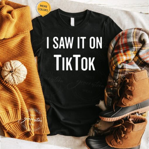 Tiktok Birthday T-Shirt I Saw It On Tiktok Funny Lover TShirt